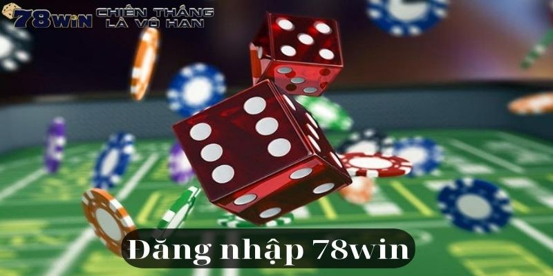 Tại sao phải đăng nhập 78win?