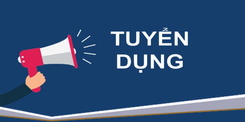 Tuyển dụng những ngành nghề nào?